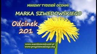 Miniony tydzień oczami Marka Szwedowskiego - odcinek 201