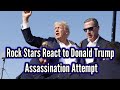 Rock Stars React to Donald Trump Assassination Attempt