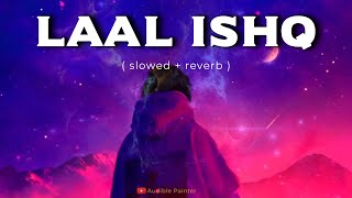 Laal Ishq | Goliyon Ki Raasleela Ram-Leela | Arijit Singh | Slowed Reverb Rain Mix | Audible Painter