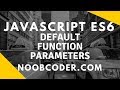 JavaScript ES6 Default Function Parameters