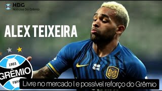 🚨 Últimas do Grêmio l Alex Teixeira livre no mercado pode ser novo reforço do tricolor....