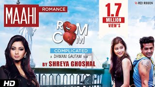 Maahi Full Video Song Shreya Ghoshal | Romance Complicated (2016) | Red Ribbon Maahi Full Video Song Shreya Ghoshal | Romance Complicated (2016) | Red Ribbon