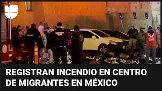 Mueren 39 personas en un incendio en un centro de detención de migrantes en Ciudad Juárez