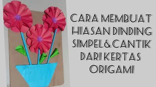Cara membuat hiasan dinding dari kertas origami || origami bunga cantik dan simpel