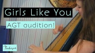 Girls Like You // Maroon 5 & Cardi B // Harp Cover // AGT AUDITION VID!