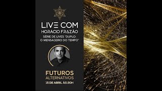 Live #2 O Duplo  O Mensageiro do Tempo - PROF. HORÁCIO FRAZÃO