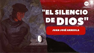 "El silencio de Dios", de Juan José Arreola (Cuento completo) AUDIOLIBRO | AUDIOCUENTO. Voz humana.