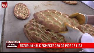 Kardelen TV | ERZURUM HALK EKMEKTE 350 GR PİDE 15 LİRA