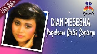 Pengorbanan Di Atas Segalanya - Dian Piesesha ( Video Lirik )