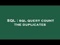 SQL : sql query count the duplicates