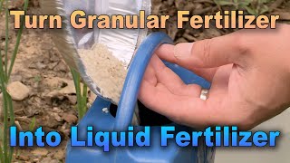 How-to: Turn Granular Fertilizer into Liquid Fertilizer – Quickly Get Fertilizer to Plants