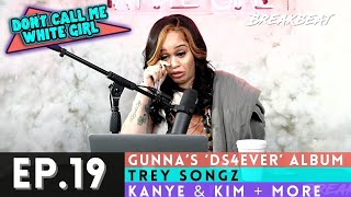 DCMWG talks - Gunna’s ‘DS4EVER’ album| Trey Songz |Kanye & Kim + More - Ep19. - “Ice Cold”