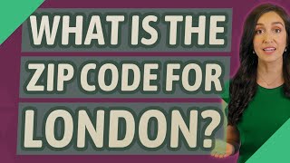 What is the zip code for London?