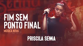 Priscila Senna - Fim Sem Ponto Final (Áudio Oficial)