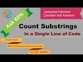 Javascript:Interview#05: How to count sub strings using only a single line of code ?