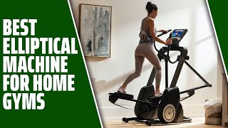 Best Elliptical Machine For Home Gyms: A Helpful Guide (Our Top Selections)