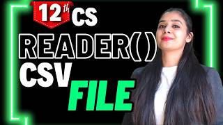 CSV File - csv.reader() | Python | Class 12 CS