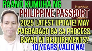 ✅PHILIPPINE PASSPORT 2025 LATEST! PAANO KUMUHA? MAY PAGBABAGO BA SA PROCESS, BAYAD \u0026 REQUIREMENTS?