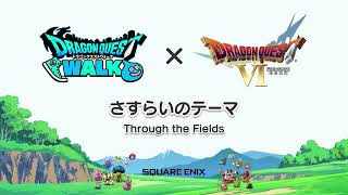 Dragon Quest Walk - Through the Fields (Dragon Quest VI)