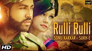 Sonu Kakkar Ft. SukhE Muzical Doctorz Sad Song - Rulli Rulli | Latest Punjabi Songs 2016 | Punjabi