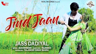 New Punjabi Full Song | Jind Jaan | Jass Dadiyal | Vital Records | Latest Video 2016