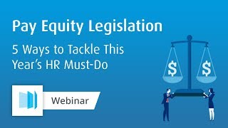 Pay Equity Legislation: How to Tackle This Year's Hottest HR Topic