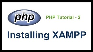 PHP Tutorial - 2 - Installing XAMPP