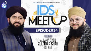 IDS Meetup: Episode 34 - Hafiz Tahir Qadri ft.Allama Syed Zulfiqar Gilani Shah