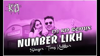 Number Likh Dj Remix Song | Tony Kakkar | Number Likh Mix | Dj KD Remix
