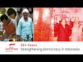 20+ Years Strengthening Democracy in Indonesia