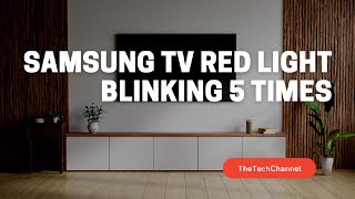 Samsung TV Red Light Blinking 5 Times [Quick Solution]