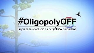 #OligopolyOFF. Empieza la revolución energética ciudadana (completo)