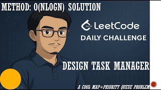 3408. Design Task Manager | Must DO | Map + Priority Queue | Leetcode Daily Challenge