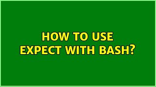 Ubuntu: How to use expect with bash? (2 Solutions!!)