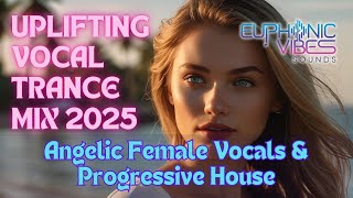 Uplifting Vocal Trance Mix 2025 🔥 Angelic Female Vocals \u0026 Progressive House