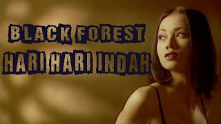 Black Forest -  Hari Hari Indah  (Official Music Video)