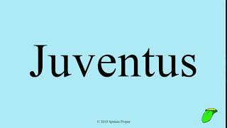 How to Properly Pronounce: Juventus