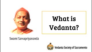 || What is Vedanta? ||  Swami Sarvapriyananda