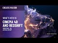 What’s New in Cinema 4D and Redshift 2025.0 – Create with Maxon