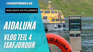 AIDAluna - Vlog Teil 4 Highlights am Polarkreis - 16.07.2022 Isafjordur mit Tendern AIDA Kreuzfahrt