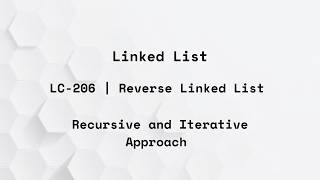 LeetCode - 206 | Reverse Linked List | Iterative Approach