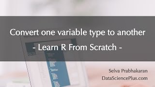 R Tutorial 12: Converting one variable type to another