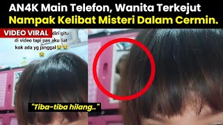 VlRAL, AN4K Main Telefon, Wanita Terkejut Nampak Kelibat Misteri Dalam Cermin.