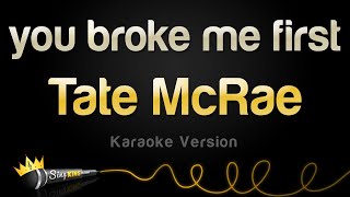 Tate McRae - you broke me first (Karaoke Version)
