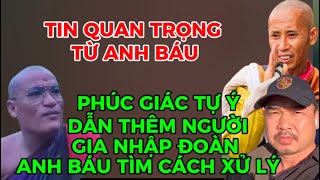 PHÚC GIÁC TỰ Ý DẪN THÊM NGƯỜI GIA NHẬP ĐOÀN ANH BÁU TÌM CÁCH XỬ LÝ