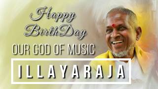 Happy BirthDay God of Music Illayaraja  |  இசை தேவன் இளையராஜாவுக்கு இனிய பிறந்தநாள் வாழ்த்துக்கள்