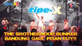 TIPE-X LIVE IN THE BROTHERHOOD BUNKER!! PARTY DI BANDUNG!!