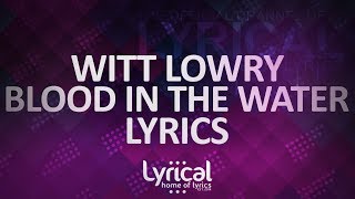 Witt Lowry - Blood In The Water Lyrics