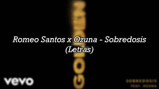 ROMEO SANTOS x OZUNA - SOBREDOSIS (LETRAS)