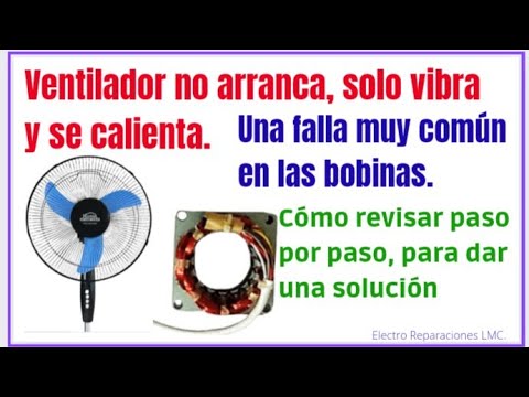 Cómo Reparar Ventilador Que No Arranca, Vibra Y Se Calienta. Cómo ...